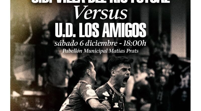 C.D. Villa del Río Futsal vs. U.D. Los Amigos
